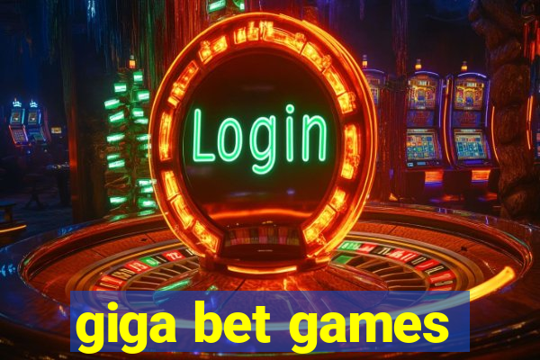 giga bet games